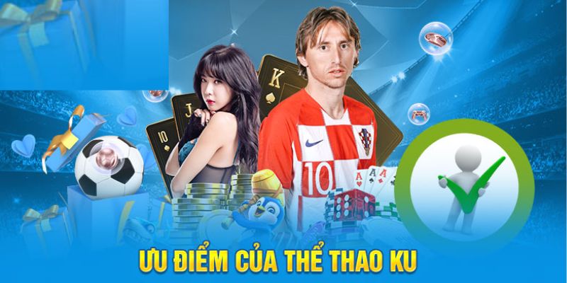 Cá cược Ku thể thao với nhiều ưu điểm nổi bật