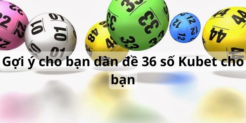 Gợi ý dàn được Kubet tổng hợp