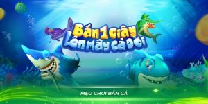 Mẹo Chơi Bắn Cá